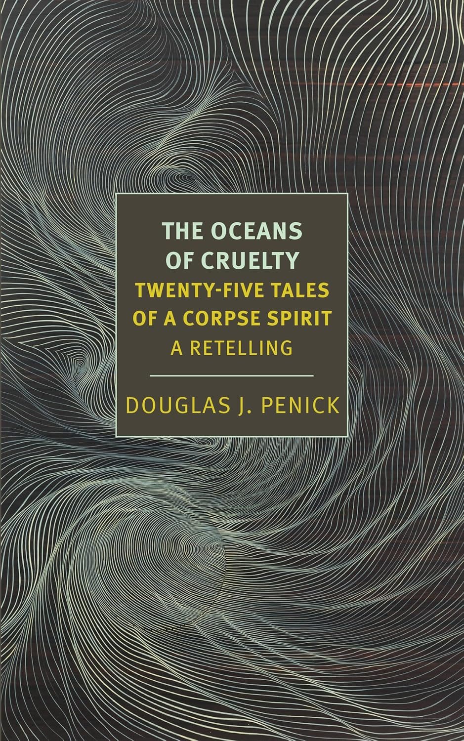Cover of The Oceans of Cruelty by Douglas J. Penick: fine pale lines swirl like water over a dark ground, with the title in a grey panel.