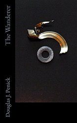 Cover of The Wanderer by Douglas J. Penick: a bent golden metal form on black, the title set sideways.